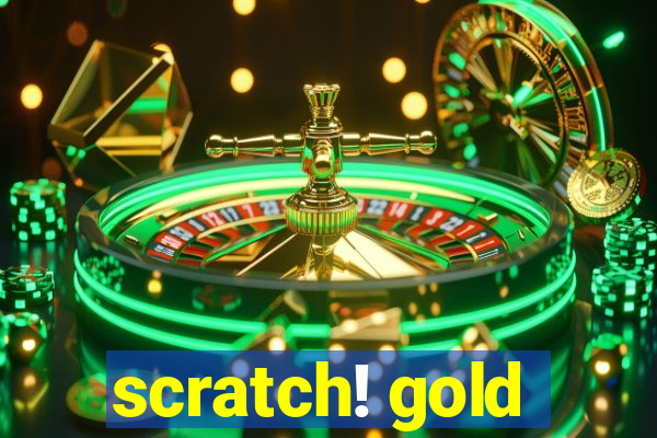 scratch! gold